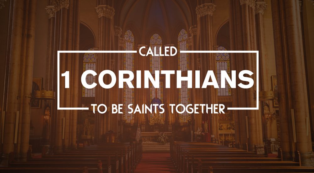 1 Corinthians - Called To Be Saints Together